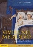 Vivere nel Medioevo. Donne, uomini e soprattutto bambini Vivere nel Medioevo. Donne, uomini e soprattutto bambini