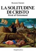 La solitudine di Cristo. Gesù al Getsemani