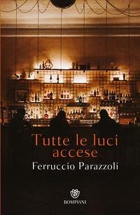 Tutte le luci accese - Parazzoli, Ferruccio Tutte le luci accese - Parazzoli, Ferruccio