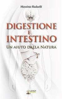 Digestione e intestino. Un aiuto dalla Natura - Radaelli, Massimo