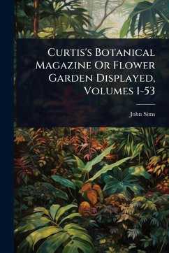 Cover Curtis's Botanical Magazine Or Flower Garden Displayed, Volumes 1-53