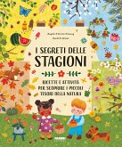I segreti delle stagioni. Ricette e attività per scoprire i piccoli tesori della natura