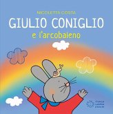 Giulio Coniglio e l'arcobaleno Giulio Coniglio e l'arcobaleno