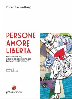 Persone, amore, libertà. riflessioni (n. 61) ispirate alla dicotomia di Luciano De Crescenzo - Focus Consulting