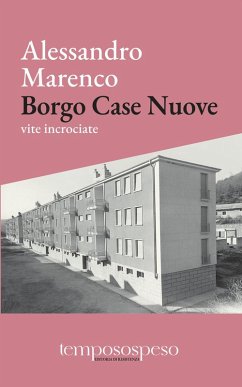 Borgo Case Nuove. Vite incrociate - Marenco, Alessandro