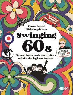 Swinging 60s. Musica, cinema, moda, arte e cultura nella Londra degli anni Sessanta - Dassisti, Franco; Iossa, Michelangelo