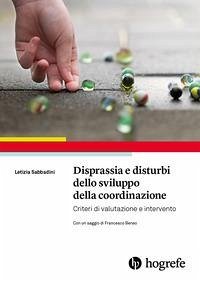 Disprassia e disturbi dello sviluppo della coordinazione. Criteri di valutazione e intervento - Sabbadini, Letizia