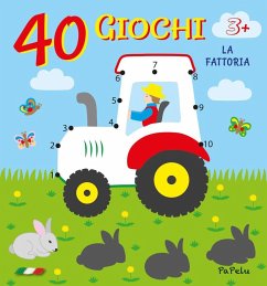 La fattoria. 40 giochi - Grigolato, Eugenia; Grigolato, Luca