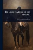 De L'Ã(c)quitation Et Des Haras...