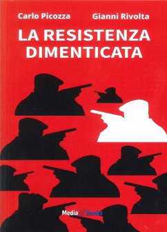 La Resistenza dimenticata - Picozza, Carlo; Rivolta, Gianni