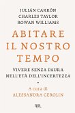 Abitare il nostro tempo. Vivere senza paura nell'età dell'incertezza Abitare il nostro tempo. Vivere senza paura nell'età dell'incertezza