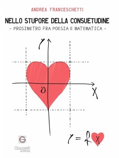 Nello stupore della consuetudine. Prosimetro fra poesia e matematica - Franceschetti, Andrea