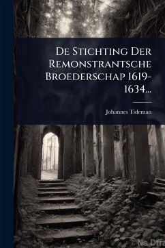 Cover De Stichting Der Remonstrantsche Broederschap 1619-1634...