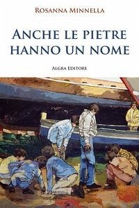 Anche le pietre hanno un nome - Minnella, Rosanna