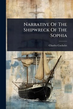 Cover Narrative Of The Shipwreck Of The Sophia