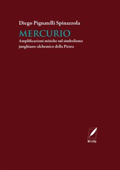 Mercurio. Amplificazioni mitiche sul simbolismo junghiano-alchemico della Pietra - Pignatelli Spinazzola, Diego