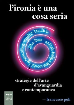 Cover L' ironia è una cosa seria. Strategie dell'arte d'avanguardia e contemporanea