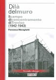 Di là del muro. Il campo di concentramento di Treviso (1942-43) Di là del muro. Il campo di concentramento di Treviso (1942-43)