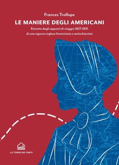 Cover Le maniere degli americani. Estratto dagli appunti di viaggio 1827-1831 di una signora inglese femminista e antischiavista