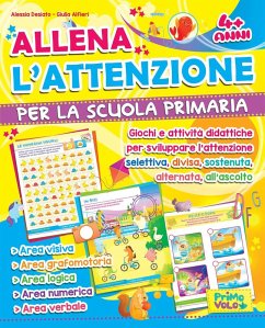 Allena l'attenzione per la scuola primaria. Giochi e attività didattiche per sviluppare l'attenzione selettiva, divisa, sostenuta, alternata, all'ascolto - Desiato, Alessia; Alfieri, Giulia