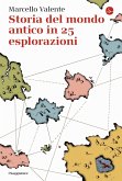 Il mondo antico in venticinque esplorazioni Il mondo antico in venticinque esplorazioni