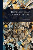 De'principi Della Meccanica Lettere...