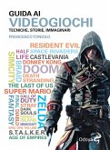 Guida ai videogiochi. Tecniche, storie, immaginari Guida ai videogiochi. Tecniche, storie, immaginari