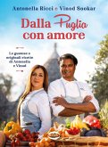 Dalla Puglia con amore. Le gustose e originali ricette di Antonella e Vinod Dalla Puglia con amore. Le gustose e originali ricette di Antonella e Vinod
