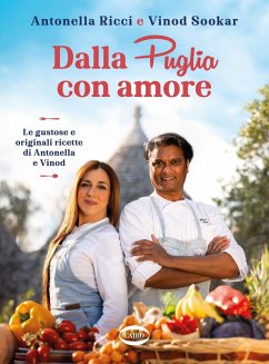 Dalla Puglia con amore. Le gustose e originali ricette di Antonella e Vinod Cover Dalla Puglia con amore. Le gustose e originali ricette di Antonella e Vinod
