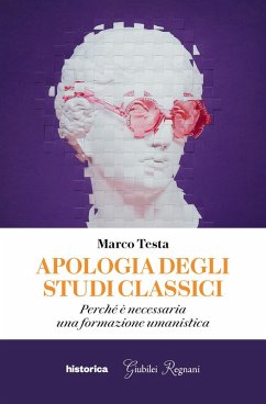 Apologia degli studi classici. Perché è necessaria una formazione umanistica Cover Apologia degli studi classici. Perché è necessaria una formazione umanistica