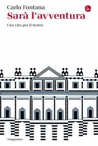 Cover Sarà l'avventura. Una vita per il teatro