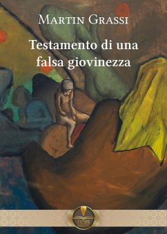 Testamento di una falsa giovinezza - Grassi, Martin