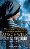 Mi chiamo Lily Ebert e sono sopravvissuta ad Auschwitz Mi chiamo Lily Ebert e sono sopravvissuta ad Auschwitz
