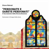 «Perdonate e sarete perdonati». Il sacramento della Riconciliazione «Perdonate e sarete perdonati». Il sacramento della Riconciliazione