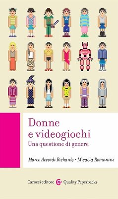 Donne e videogiochi. Una questione di genere - Accordi Rickards, Marco; Romanini, Micaela