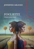 Foglietti. Canti interrotti Foglietti. Canti interrotti
