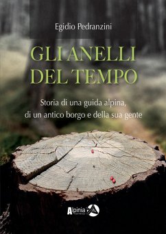 Cover Gli anelli del tempo. Storia di una guida alpina, di un antico borgo e della sua gente