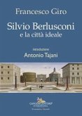 Silvio Berlusconi e la città ideale Silvio Berlusconi e la città ideale