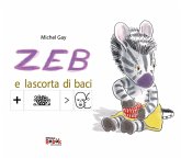 Zeb e la scorta di baci. Ediz. CAA Zeb e la scorta di baci. Ediz. CAA