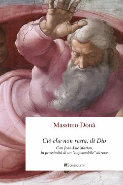 Ciò che non resta, di Dio. Con Jean-Luc Marion, in prossimità di un 'impensabile' altrove - Donà, Massimo