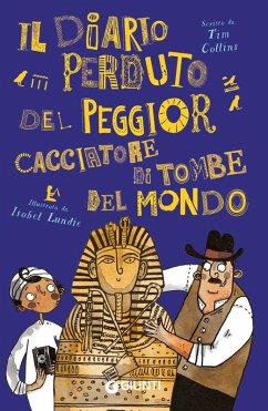 Il diario perduto del peggior cacciatore di tombe - Collins, Tim