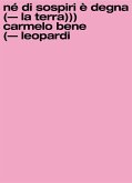 Né di sospiri è degna la terra. Carmelo Bene/Giacomo Leopardi Né di sospiri è degna la terra. Carmelo Bene/Giacomo Leopardi