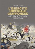 L' esercito imperiale giapponese. Ascesa e caduta, 1853-1945 L' esercito imperiale giapponese. Ascesa e caduta, 1853-1945