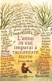 L' anno in cui imparai a raccontare storie L' anno in cui imparai a raccontare storie