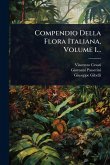 Compendio Della Flora Italiana, Volume 1...