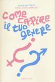 Come capire il tuo genere. Una guida pratica per esplorare chi sei Come capire il tuo genere. Una guida pratica per esplorare chi sei