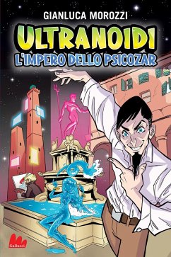 L' impero dello Psicozar. Ultranoidi - Morozzi, Gianluca