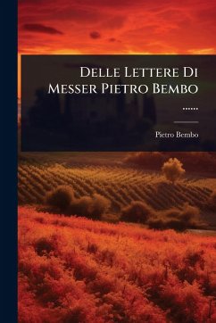 Cover Delle Lettere Di Messer Pietro Bembo ......
