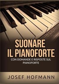 Cover Suonare il pianoforte. Con domande e risposte sul pianoforte