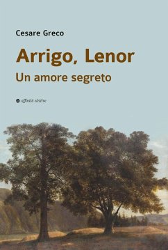 Arrigo, Lenor. Un amore segreto - Greco, Cesare